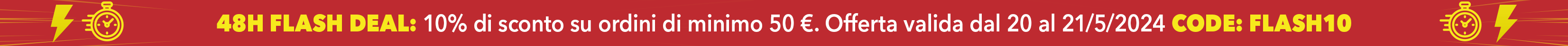48H FLASH DEAL: 10% di sconto su ordini di minimo 50 €. Offerta valida dal 20 al 21/5/2024 CODE: FLASH10